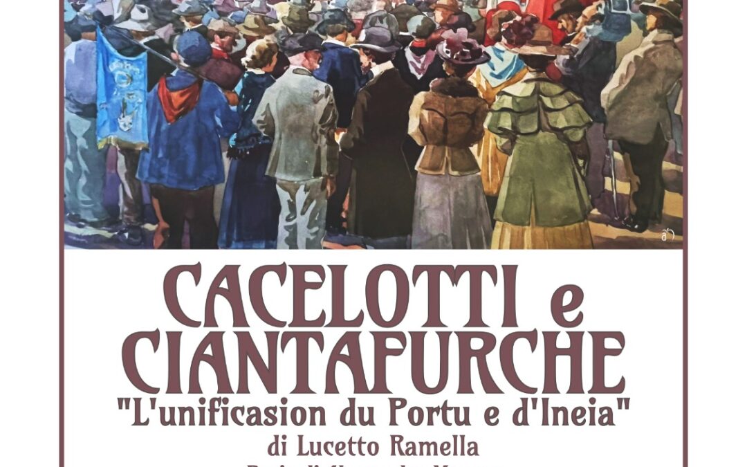 “Cacelotti e Ciantafurche – L’unificasion du Portu e d’Ineja” in scena a Sant’Agata (Imperia)